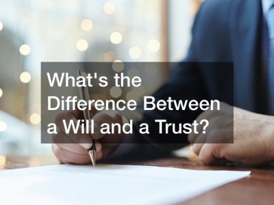 Whats the Difference Between a Will and a Trust?