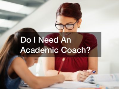 Do I Need An Academic Coach?