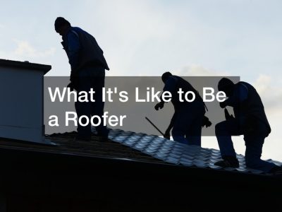 What Its Like to Be a Roofer