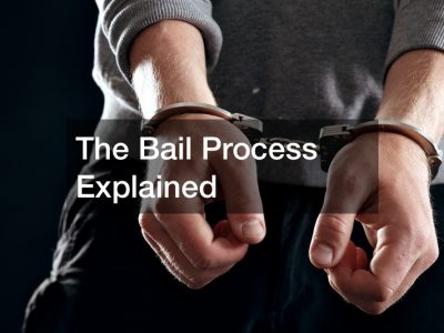 The Bail Process Explained