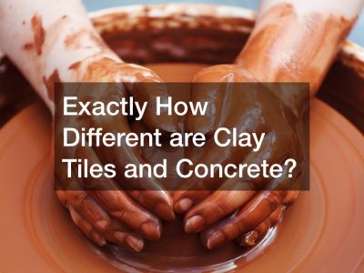 Exactly How Different are Clay Tiles and Concrete?