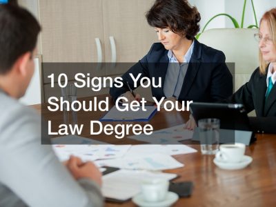 10 Signs You Should Get Your Law Degree