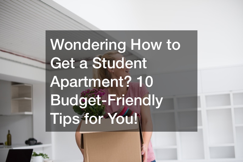 Wondering How to Get a Student Apartment? 10 Budget-Friendly Tips for You!