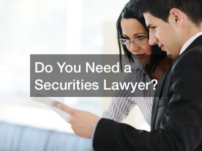 Do You Need a Securities Lawyer?