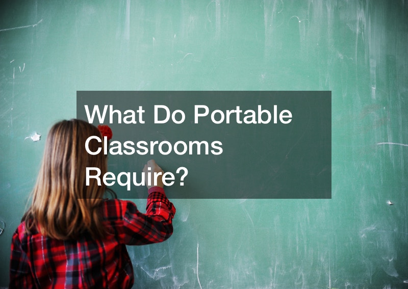 What Do Portable Classrooms Require?