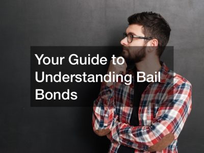 Your Guide to Understanding Bail Bonds
