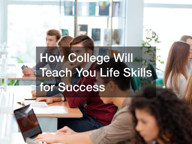 How College Will Teach You Life Skills for Success