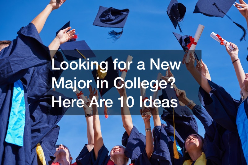 Looking for a New Major in College? Here Are 10 Ideas