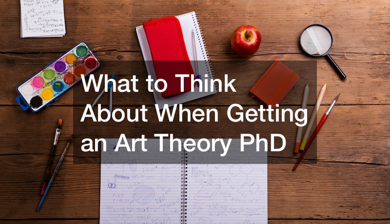 What to Think About When Getting an Art Theory PhD