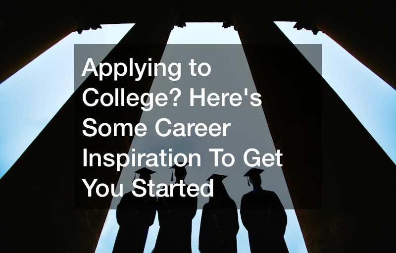 Applying to College? Here’s Some Career Inspiration To Get You Started