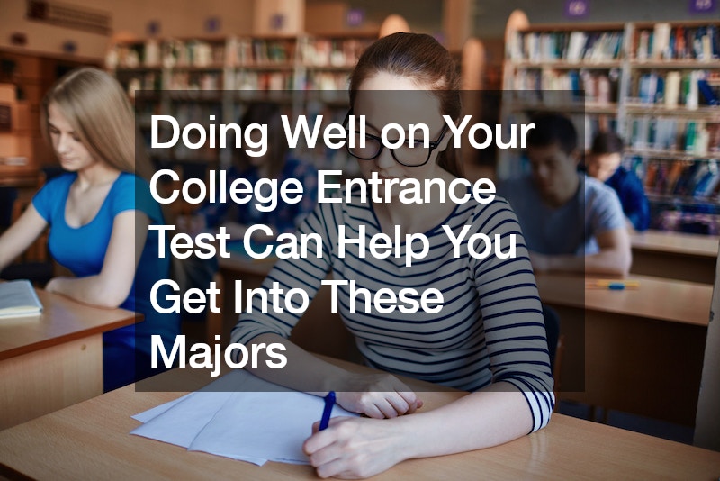 Doing Well on Your College Entrance Test Can Help You Get Into These Majors