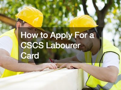 How to Apply For a CSCS Labourer Card