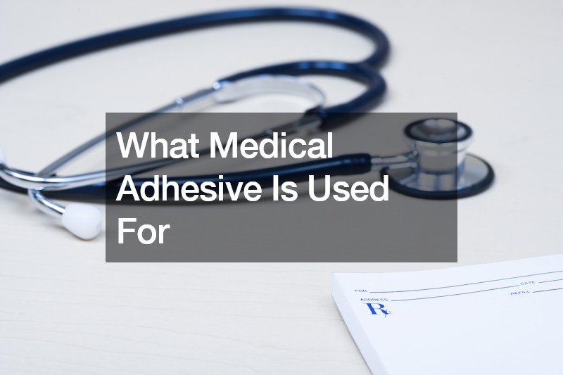 What Medical Adhesive Is Used For