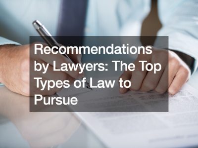 Recommendations by Lawyers  The Top Types of Law to Pursue