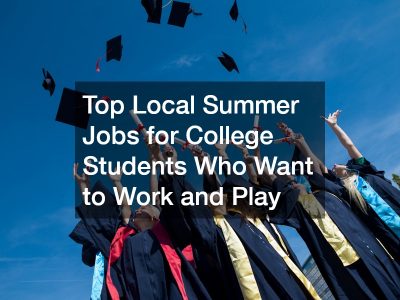 Top Local Summer Jobs for College Students Who Want to Work and Play