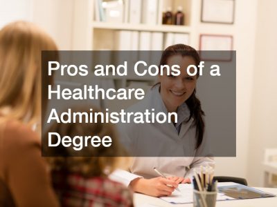 Pros and Cons of a Healthcare Administration Degree