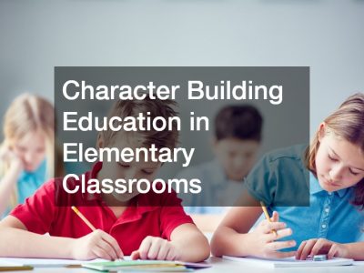 Character Building Education in Elementary Classrooms