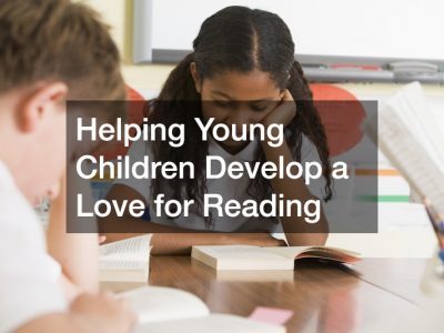 Helping Young Children Develop a Love for Reading
